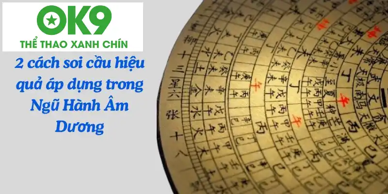 2 cách soi cầu hiệu quả áp dụng trong Ngũ Hành Âm Dương 2 cách soi cầu hiệu quả áp dụng trong Ngũ Hành Âm Dương